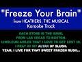 “Freeze Your Brain” from Heathers: The Musical - Karaoke Track with Lyrics on Screen