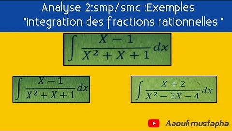 Analyse 2:Smp /smc:Exemples "Integration des fractions rationnelles "