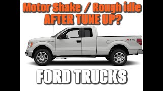 Ford F150  Motor Shaking / Rough Idle After Tune up  FIX !