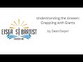 Understanding the Unseen: Grappling with Giants by Dean Dwyer (delivered 25 May 2025)