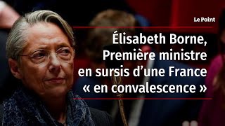 Élisabeth Borne, Première ministre en sursis d’une France « en convalescence »