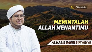 Memintalah Allah Menantimu |  Al Habib Muhammad Bagir bin Yahya