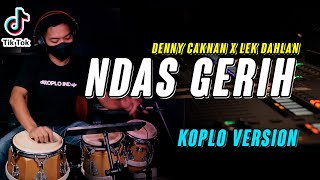 Download Lagu NDAS GERIH - DENNY CAKNAN | KOPLO COVER MP3