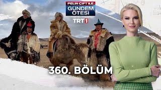 Pelin Çift ile Gündem Ötesi 360. Bölüm - Türk Dünyasının İzleri