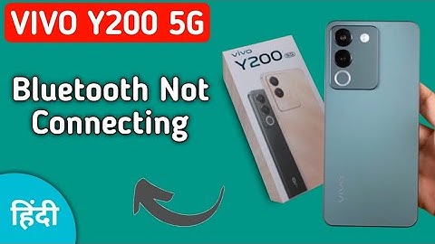 how to solve Bluetooth not connecting problem in Vivo y200, bluetooth connecting problem