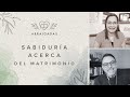 Sabiduría acerca del matrimonio | Yamell de Jaramillo & Fausto González de Chávez