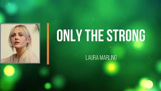 Laura Marling - Only The Strong   (Lyrics)