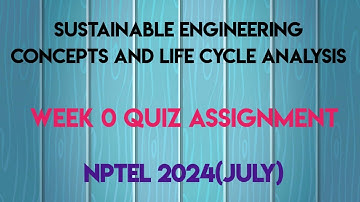 Sustainable Engineering Concepts and Life Cycle Analysis Week 0 Quiz Assignment | NPTEL 2024 (July)