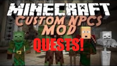 how to make quests with the custom npcs mod