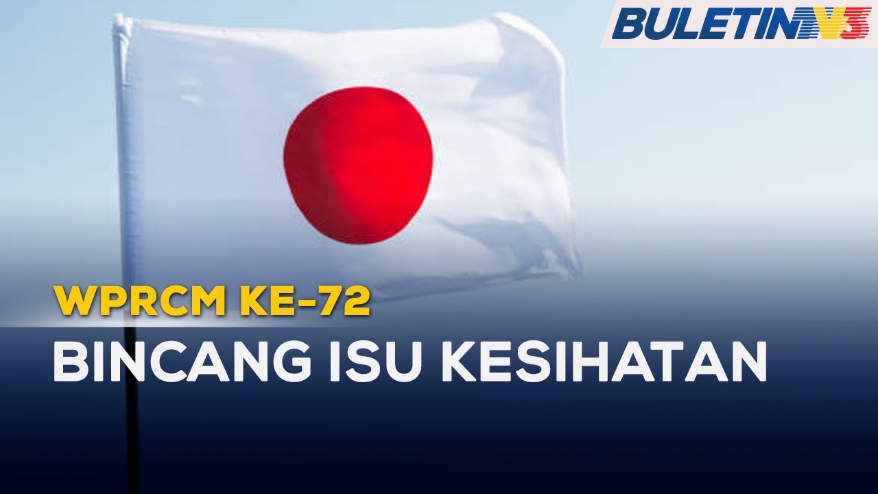 Wprcm Ke 72 Malaysia Bincang Isu Kesihatan Antarabangsa Di Jepun Youtube