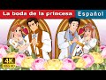 La boda de la princesa  the princess wedding in spanish  spanish fairy tales