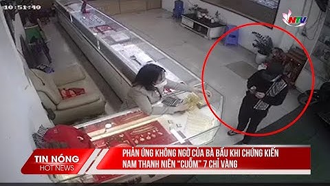 Phản ứng không ngờ của bà bầu khi chứng kiến nam thanh niên “cuỗm” 7 chỉ vàng
