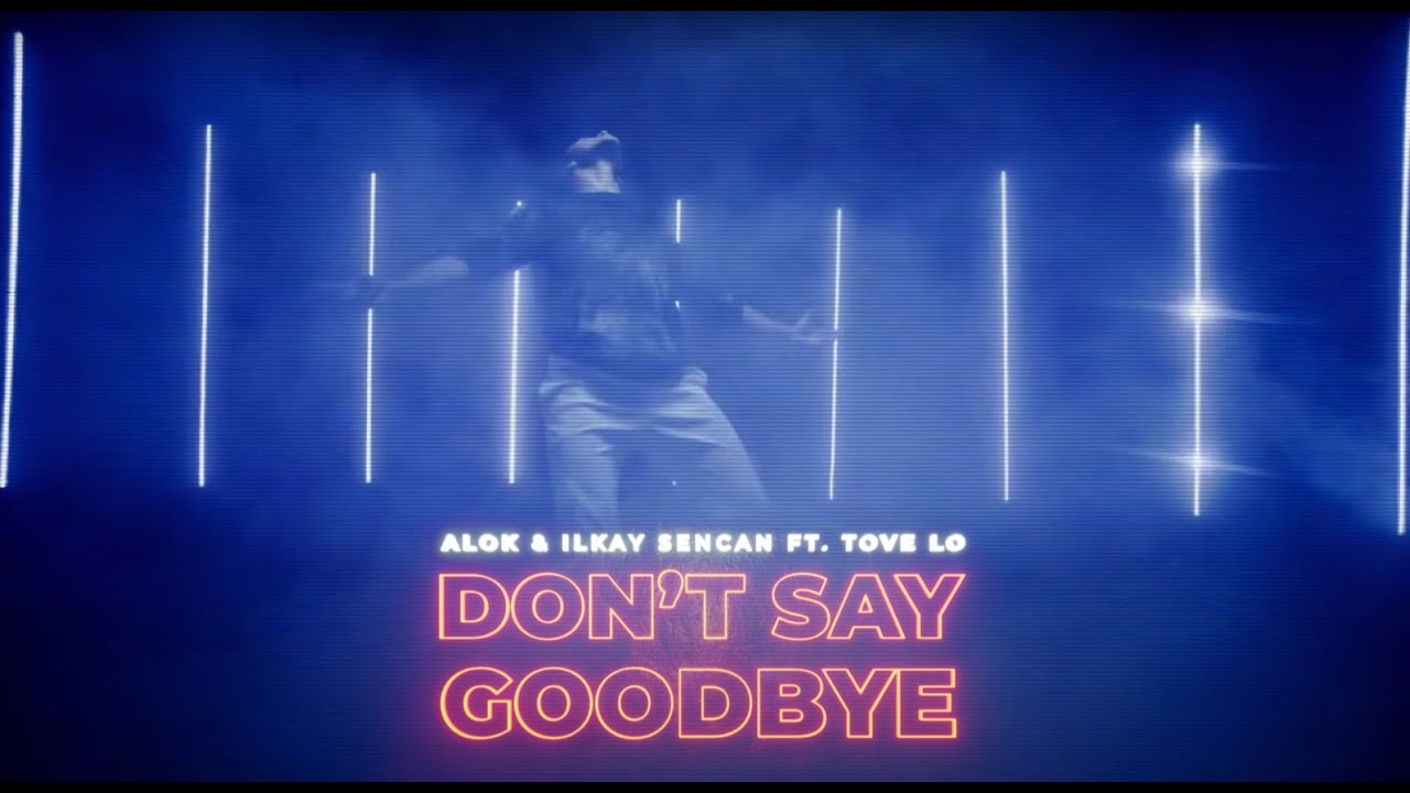 Alok  Ilkay Sencan feat Tove Lo   Dont Say Goodbye Music Video