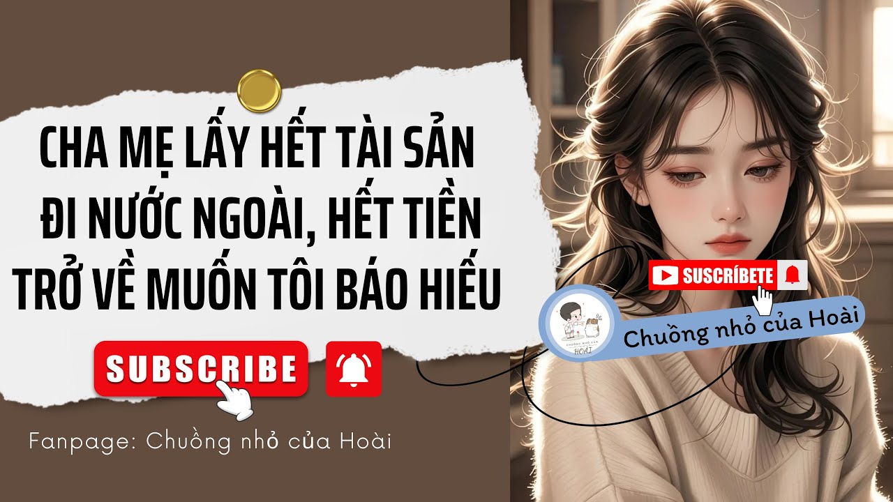 CHA MẸ LẤY HẾT TÀI SẢN ĐI NƯỚC NGOÀI, HẾT TIỀN MUỐN TÔI BÁO HIẾU | Chuồng nhỏ của Hoài