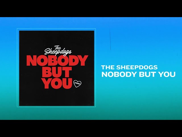 The Sheepdogs - Nobody But You