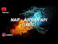 Download Lagu AIR DAN API - NAIF (lyric)