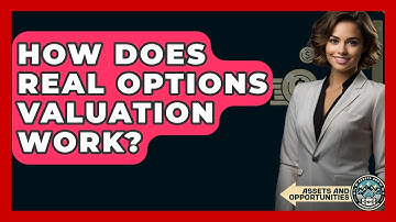 How Does Real Options Valuation Work? - AssetsandOpportunity.org