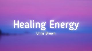 Chris Brown - Healing Energy (lyrics) @ChrisBrownTV