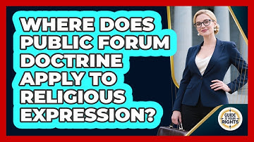 Where Does Public Forum Doctrine Apply To Religious Expression? - Guide To Your Rights