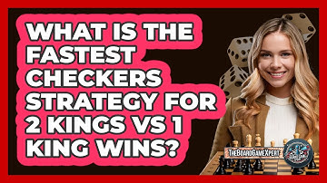 What Is The Fastest Checkers Strategy For 2 Kings Vs 1 King Wins? - The Board Game Xpert