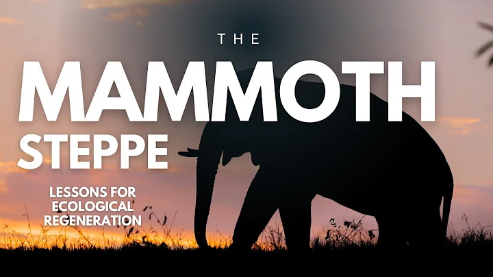 The Mammoth Steppe: Lessons For Ecological Regeneration