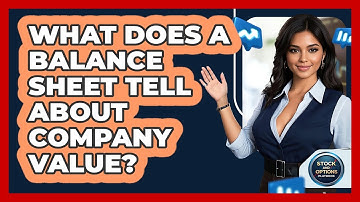 What Does A Balance Sheet Tell About Company Value? - Stock and Options Playbook