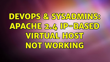 DevOps & SysAdmins: Apache 2.4 IP-based virtual host not working