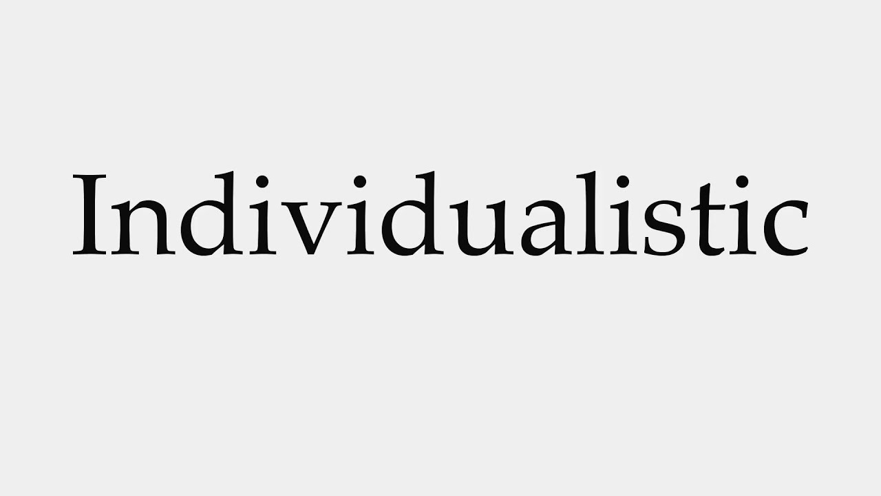 How to Pronounce Individualistic
