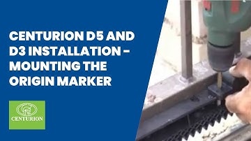 CENTURION D5 and D3 Installation Mounting the Origin Marker - Part 6