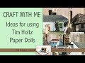 Craft with me: Using Tim Holtz Paper Dolls