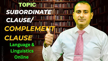 Sub-ordinating Clause -- Complement Clause
