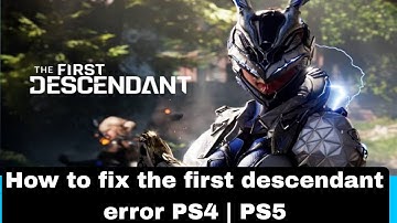 How to fix the first descendant error PS4 | PS5