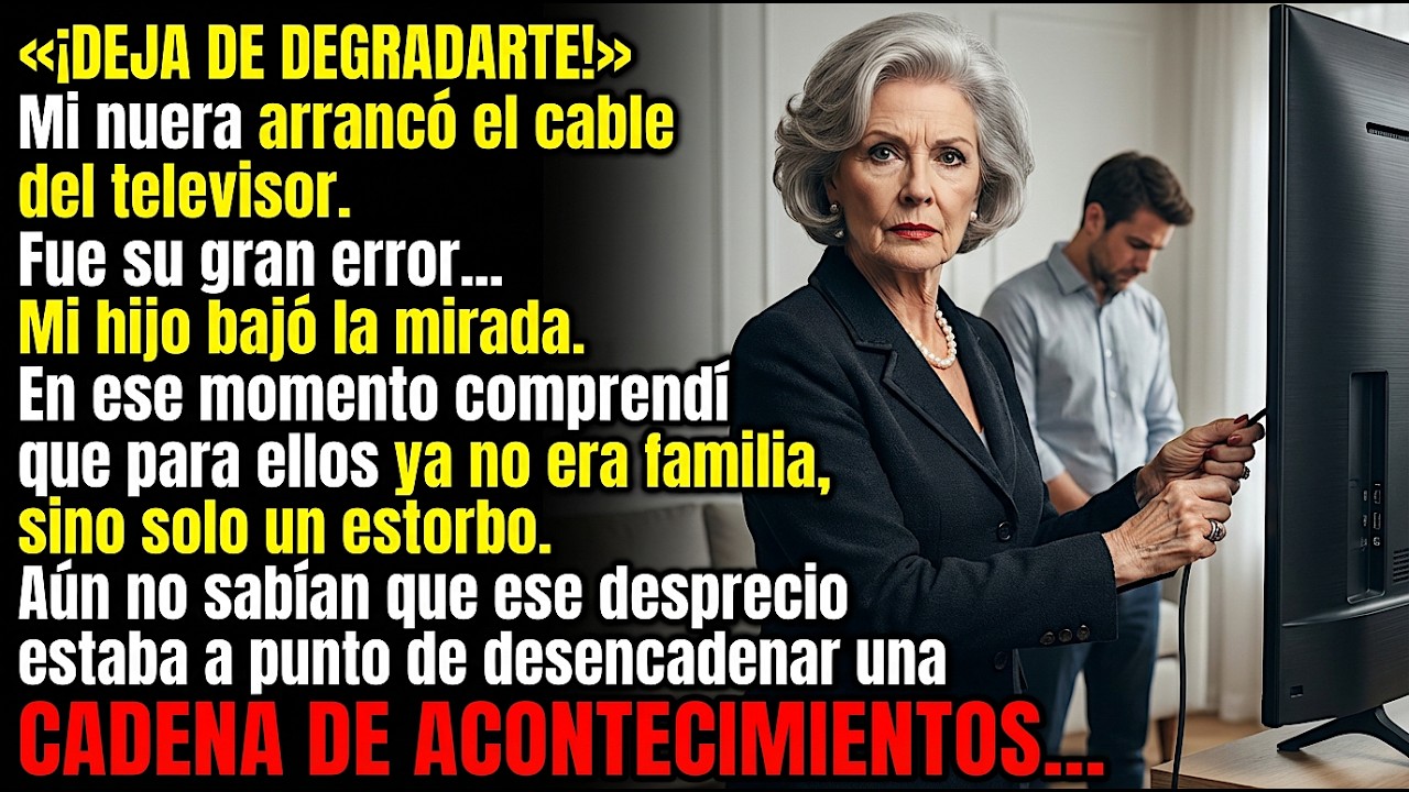 «¡DEJA DE DEGRADARTE!» Mi Nuera Arrancó el Cable TV. Fue su Gran Error...
