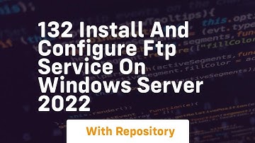 132 install and configure ftp service on windows server 2022