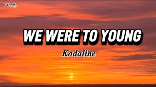 KODALINE - WE WERE ONLY YOUNG (Lyric)