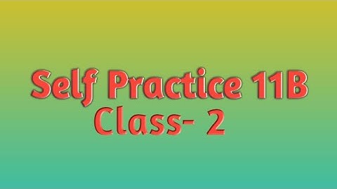 Self Practice 11B || Math || Class- 2 || By- Deepak Sir || VBSS