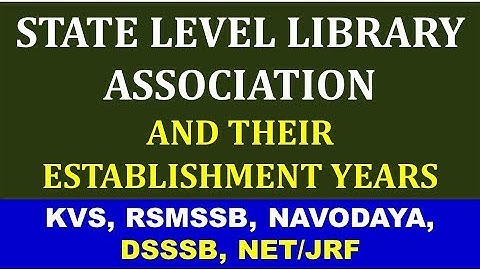 Library And Society | State Level Library Association and Their Eshtablishment Years