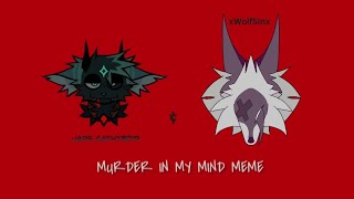 // MURDER IN MY MIND MEME // fake collab //  @jxdehybrid