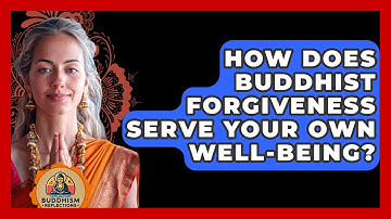 How Does Buddhist Forgiveness Serve Your Own Well-being? - Buddhism Reflections