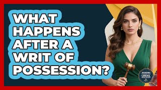 What Happens After A Writ Of Possession?