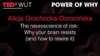 The neuroscience of risk: Why your brain resists | Alicja Grochocka-Dorocińska | TEDxWUT