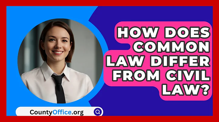 How Does Common Law Differ from Civil Law? | CountyOffice News