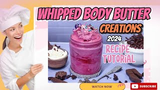2024 Whipped Body Butter| Watch me create Edible body butter!
