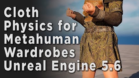 Cloth Physics for Metahumans in Unreal Engine 5.6