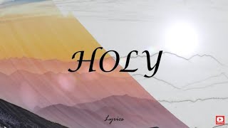 Holy - Justin Bieber Ft. Chance the Rapper (Lyrics)