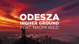 ODESZA feat. Naomi Wild - Higher Ground (Lyrics \/ Lyric Video)