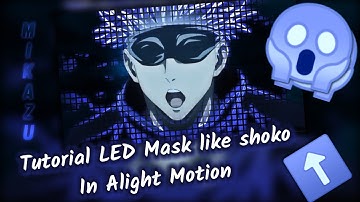 Tutorial Led Mask Like Shoko | Alight Motion Amv