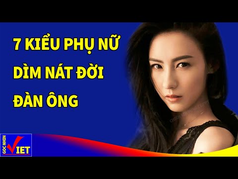 Video: 7 Kiểu Phụ Nữ Mà đàn ông Bỏ Chạy