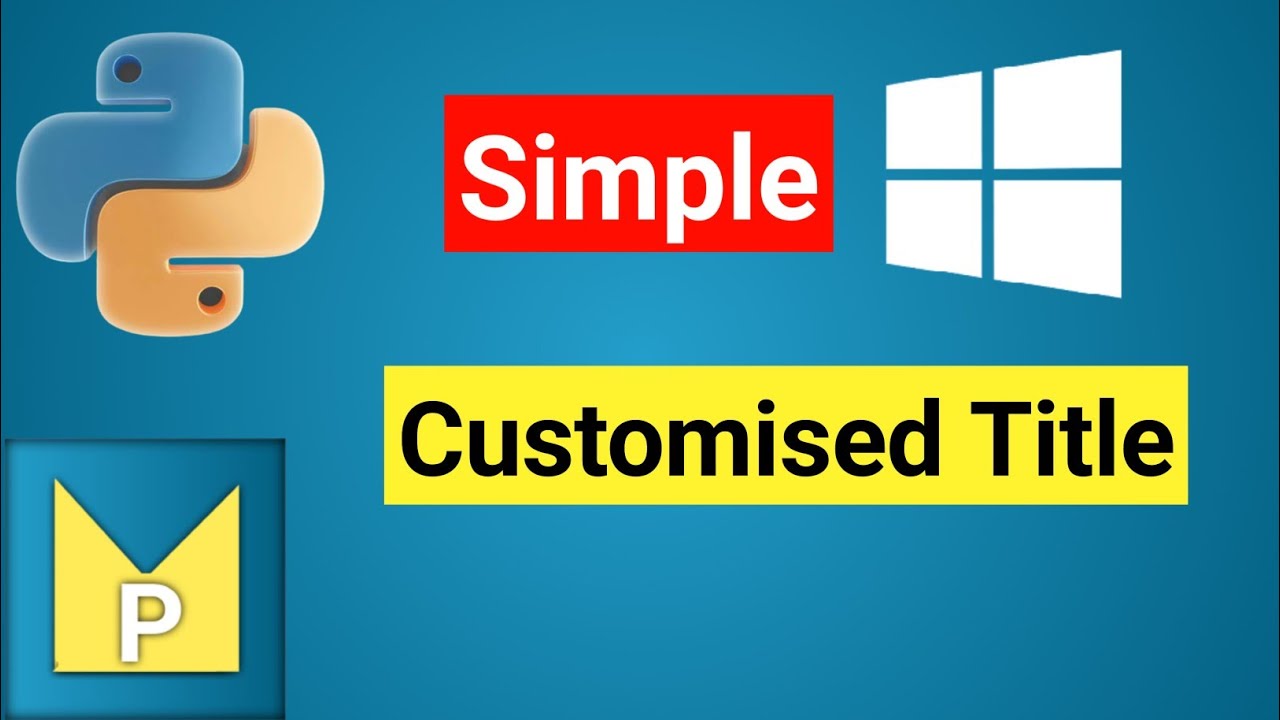 🤩 🤩Simple Window with Customized 🤩 🤩Title Name (Application Name) | 🐍 ...
