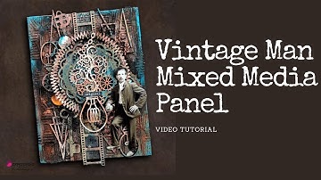 Vintage Man |  Mixed Media Panel | immix® | Mixed Media Tutorial
